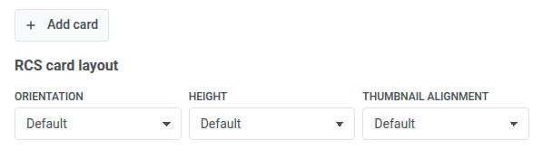 Add card button and the RCS card layout block with Orientation, Height, and Thumbnail alignment set to Default