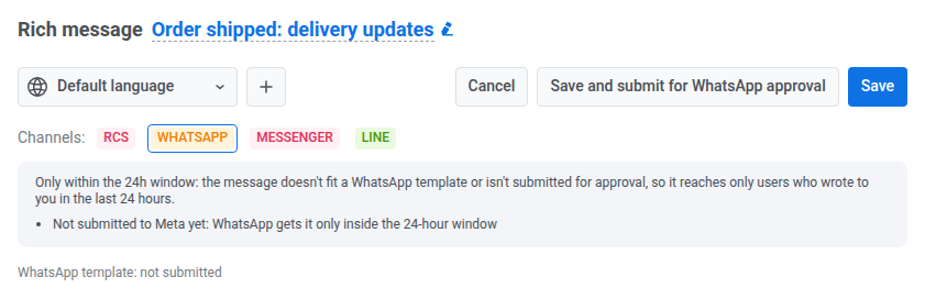 Rich message editor with the WhatsApp badge selected, the 24h window issue, the Save and submit for WhatsApp approval button, and WhatsApp template: not submitted