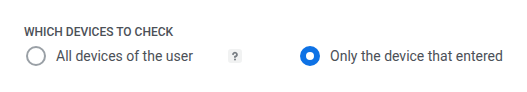 Which devices to check auf Only the device that entered gesetzt