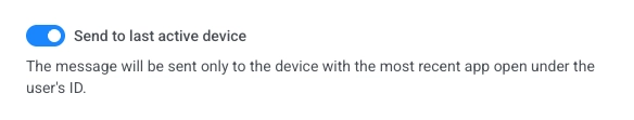 สวิตช์ Send to last active device เปิดใช้งานในองค์ประกอบ Push พร้อมคำอธิบาย UI ใต้ป้ายกำกับ