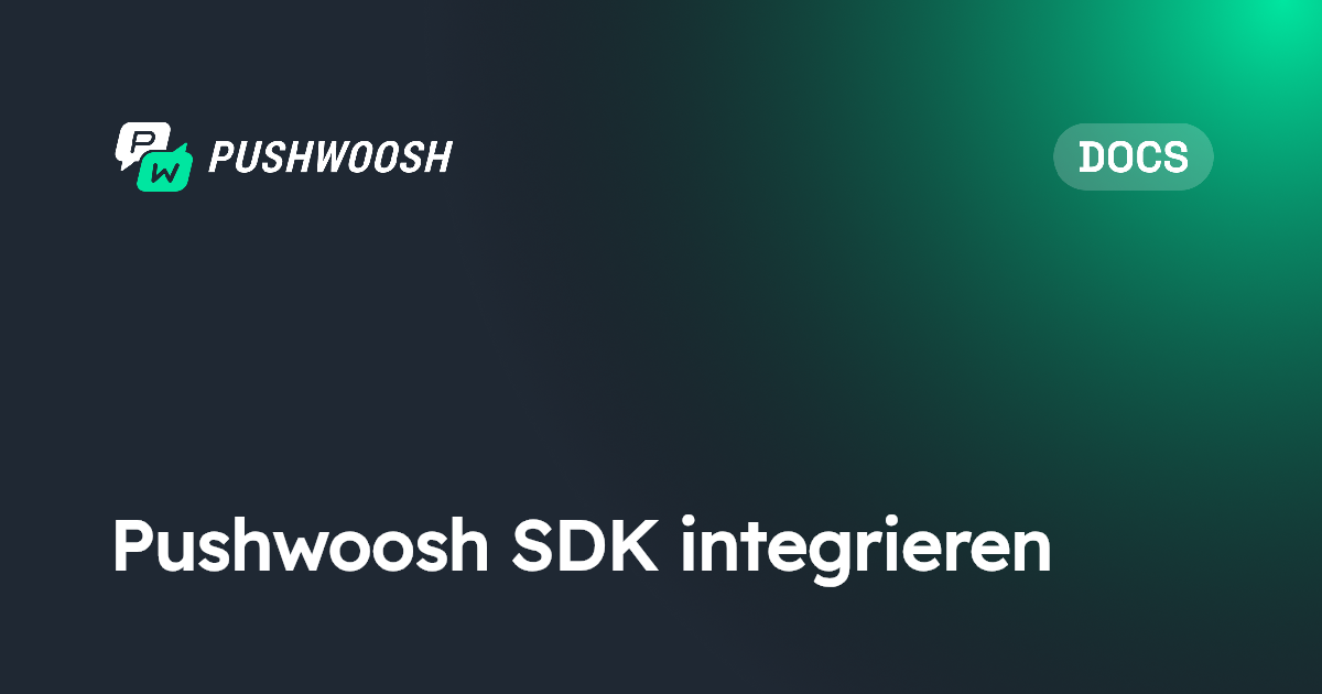 Pushwoosh SDK integrieren | Pushwoosh Documentation