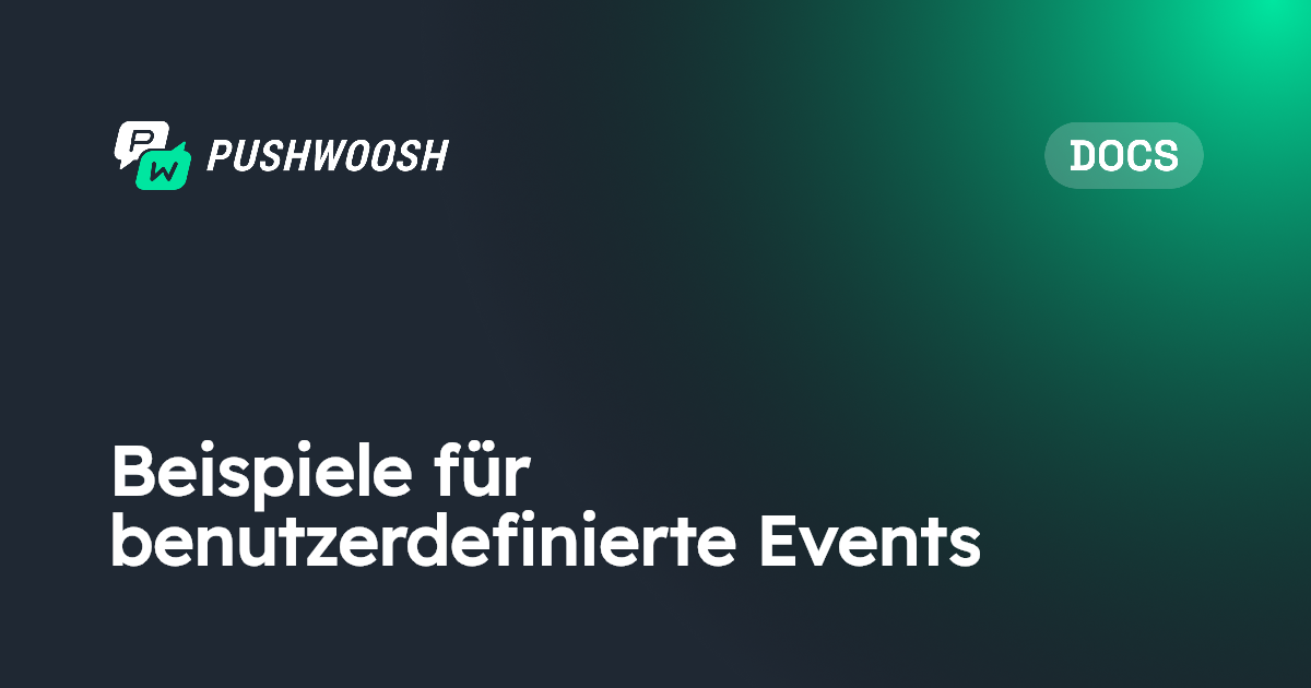 Beispiele für benutzerdefinierte Events | Pushwoosh Documentation