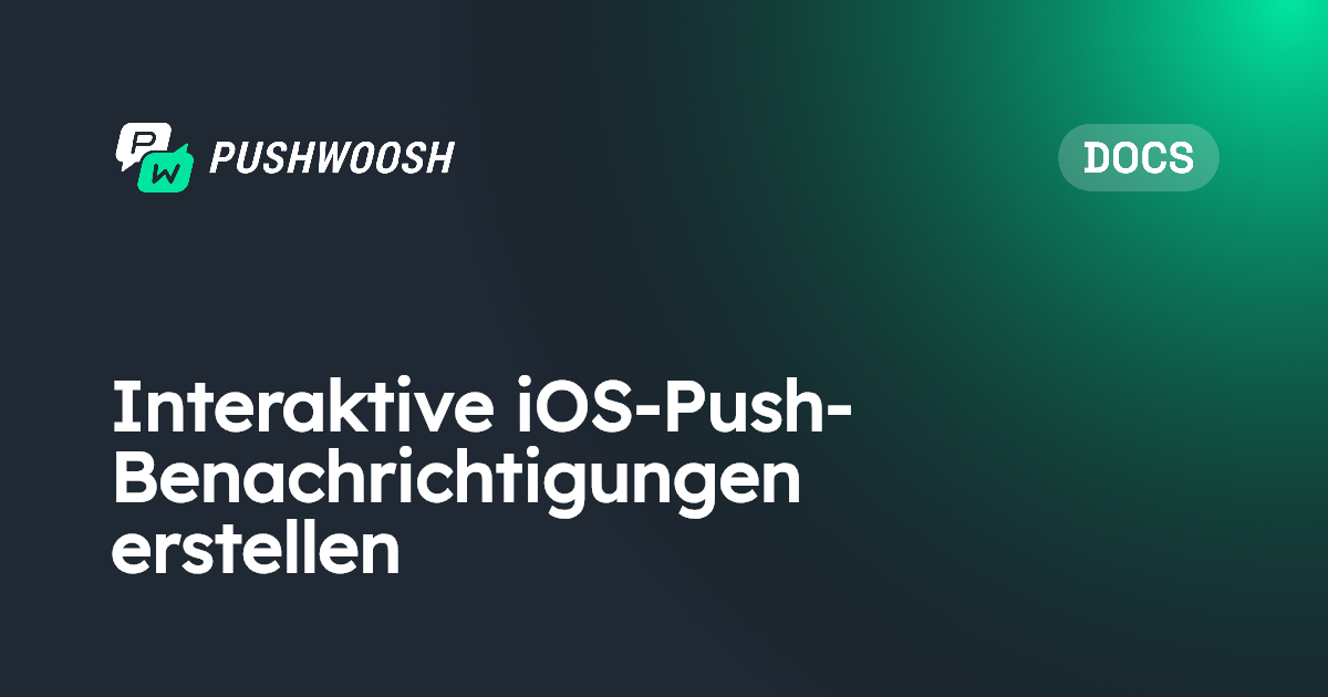 Interaktive iOS-Push-Benachrichtigungen erstellen | Pushwoosh Documentation