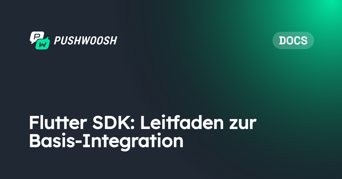 Flutter SDK: Leitfaden zur Basisin-tegration | Pushwoosh Documentation