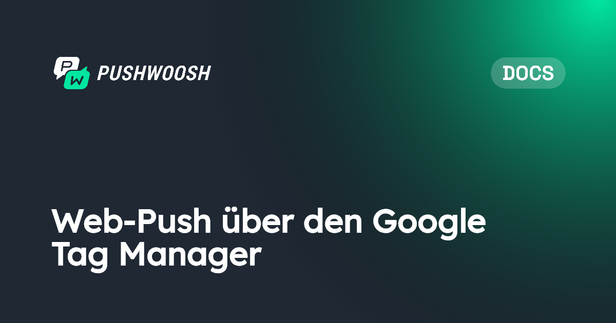 Web-Push über den Google Tag Manager | Pushwoosh Documentation
