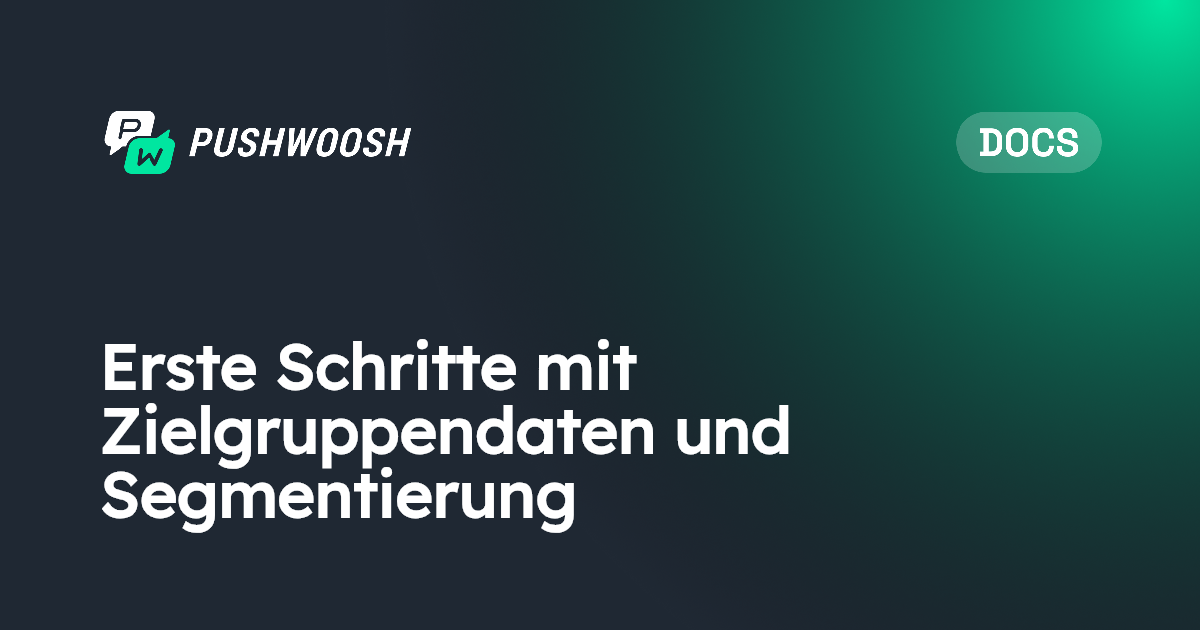 Erste Schritte mit Zielgruppendaten und Segmentierung | Pushwoosh ...