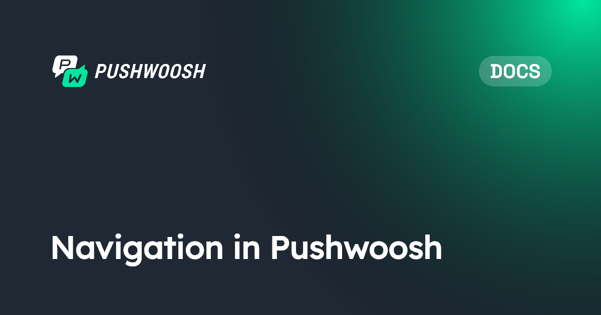 Navigation in Pushwoosh | Pushwoosh Documentation
