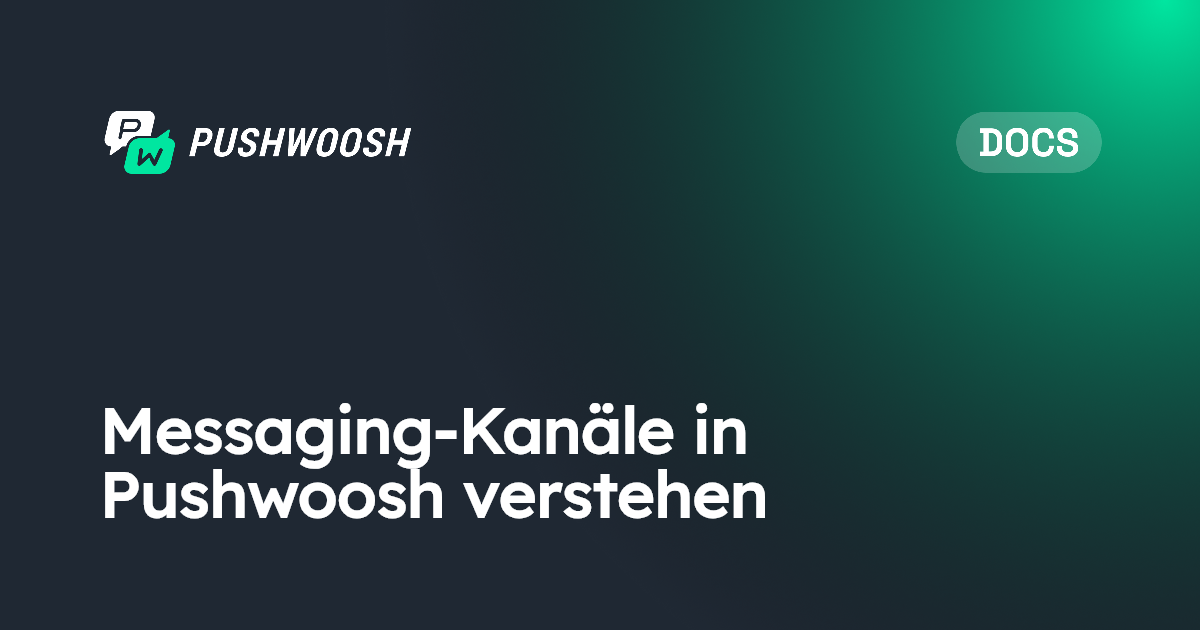 Messaging-Kanäle in Pushwoosh verstehen | Pushwoosh Documentation