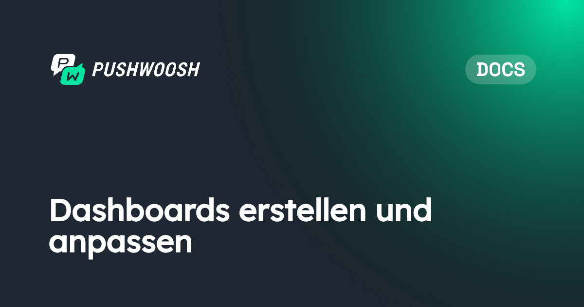 Dashboards erstellen und anpassen | Pushwoosh Documentation
