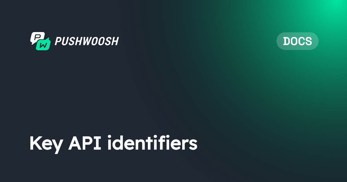 Key API identifiers | Pushwoosh Documentation