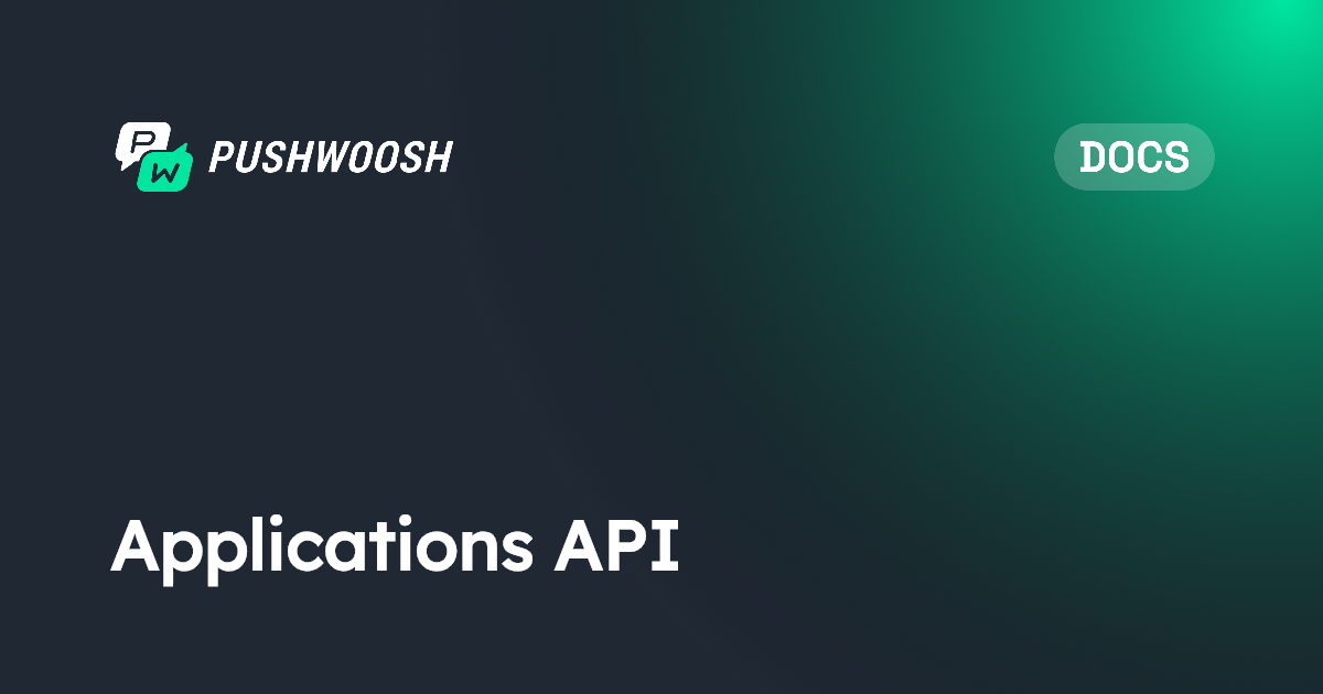 Applications API | Pushwoosh Documentation