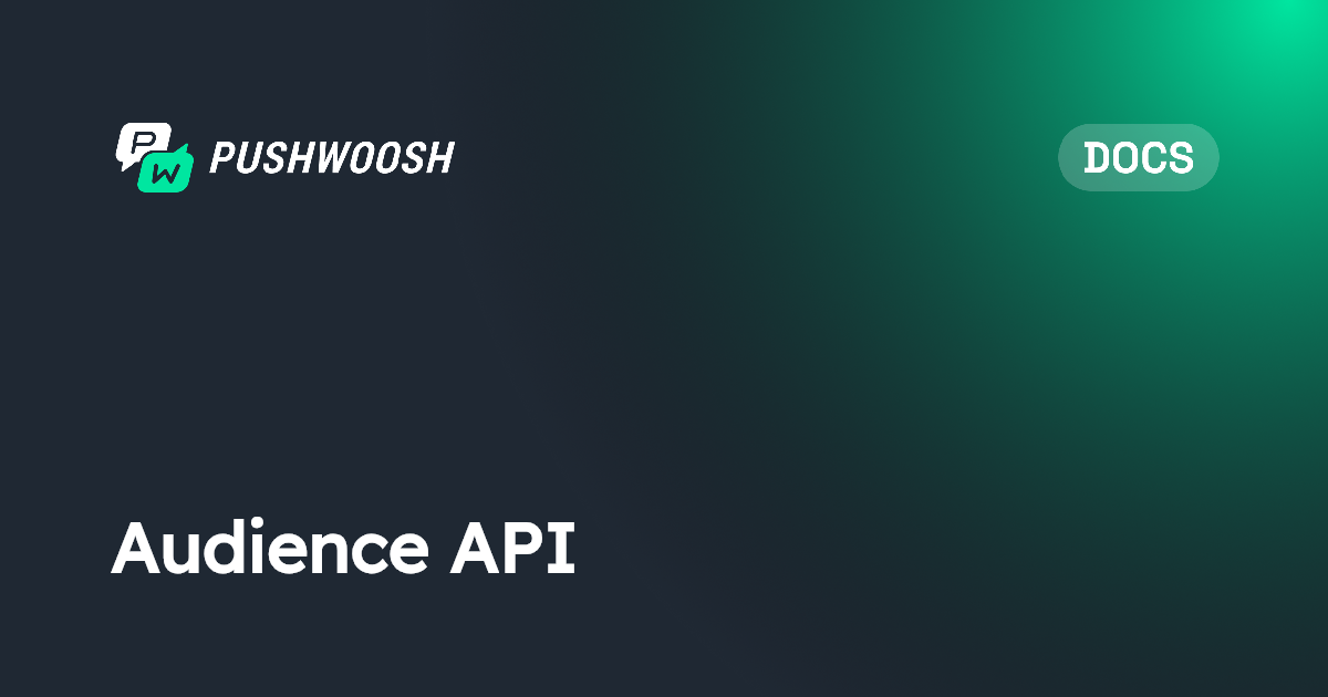 Audience API | Pushwoosh Documentation