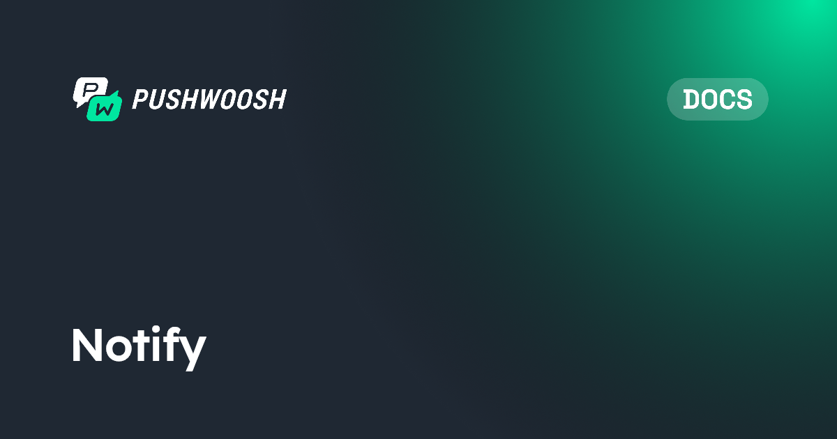 Notify | Pushwoosh Documentation