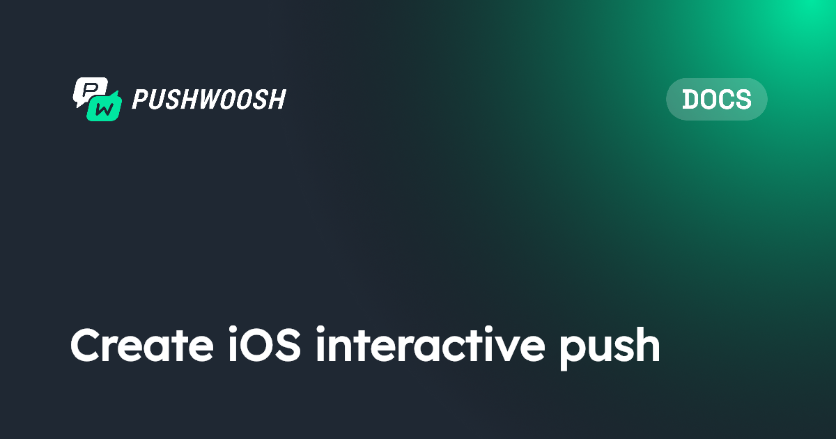 Create iOS interactive push | Pushwoosh Documentation