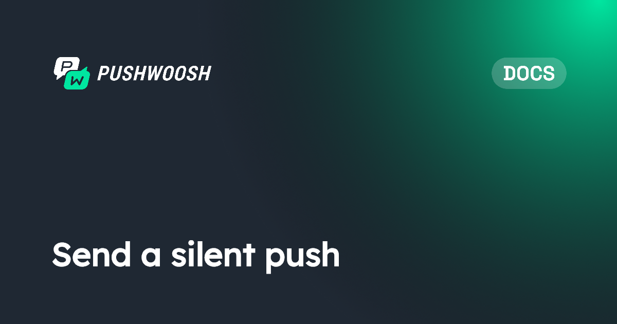 Send a silent push | Pushwoosh Documentation