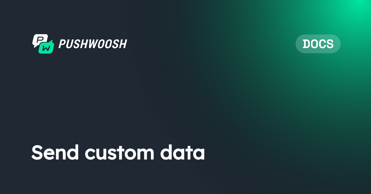 Send custom data | Pushwoosh Documentation