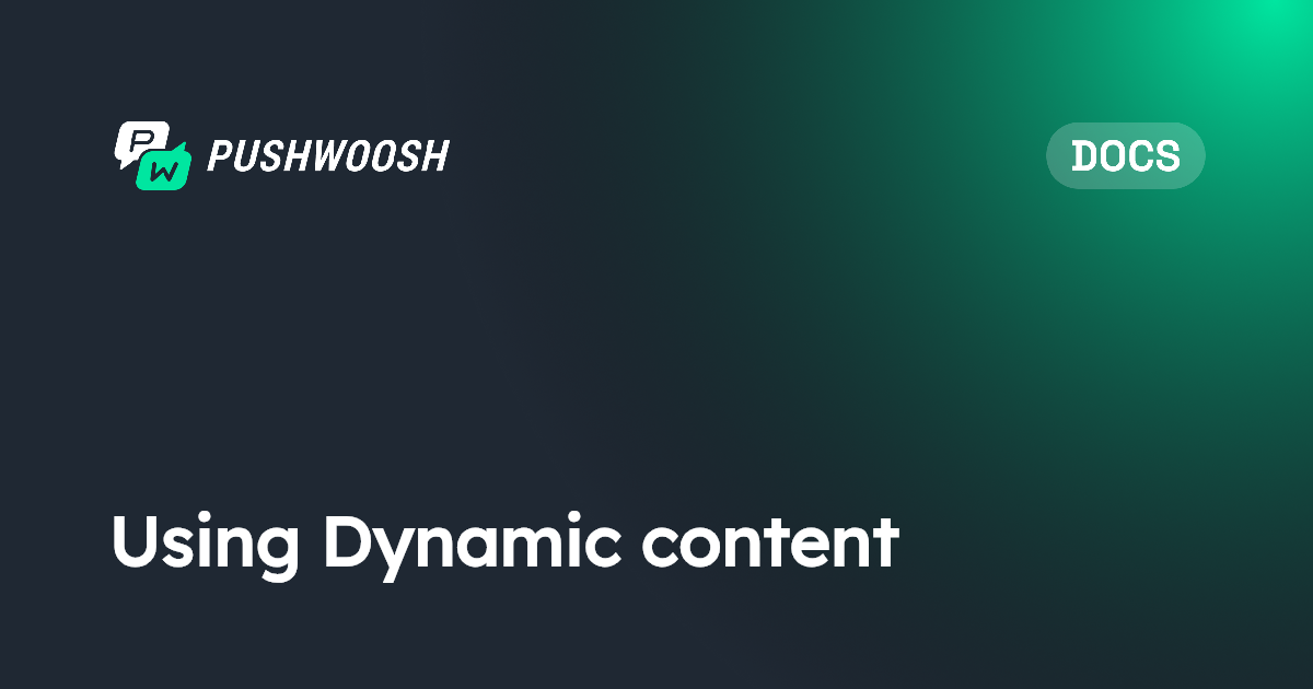 Using Dynamic content | Pushwoosh Documentation