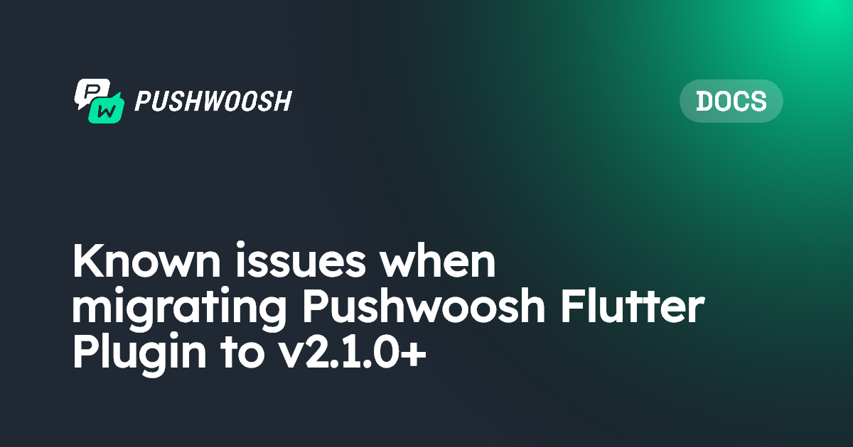 Known issues when migrating Pushwoosh Flutter Plugin to v2.1.0 ...