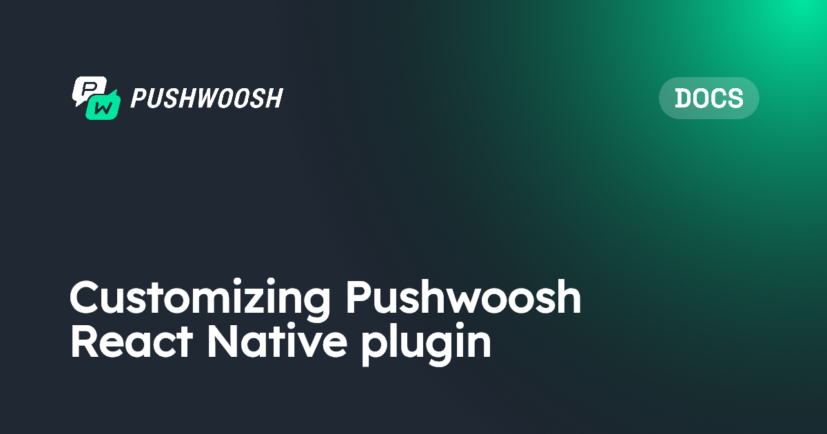Customizing Pushwoosh React Native plugin | Pushwoosh Documentation
