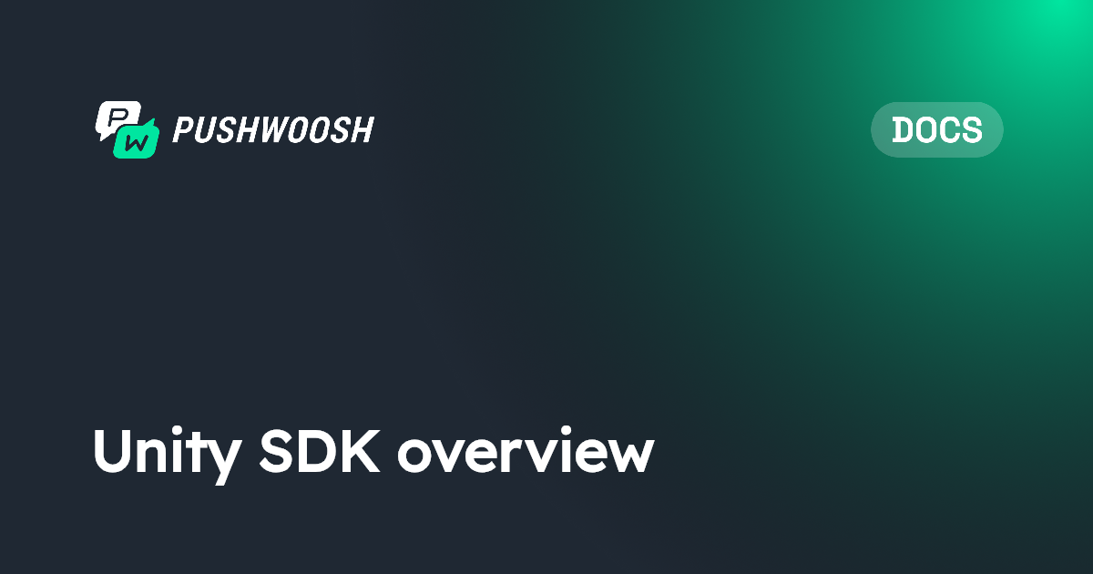 Unity SDK overview | Pushwoosh Documentation