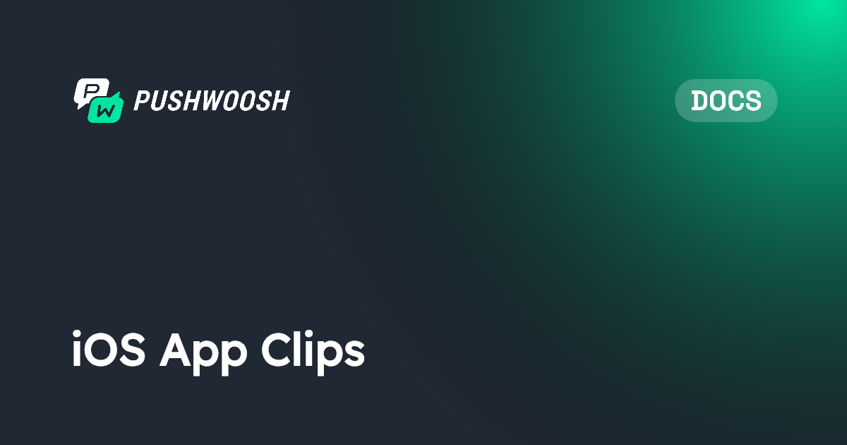 iOS App Clips | Pushwoosh Documentation