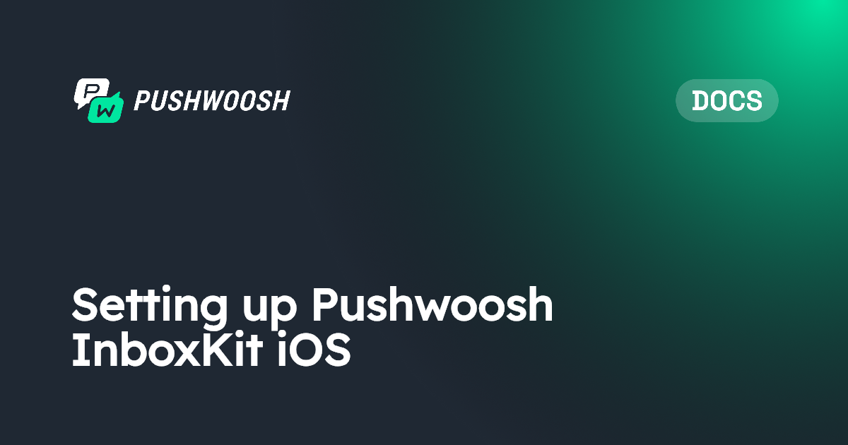 Setting up Pushwoosh InboxKit iOS | Pushwoosh Documentation