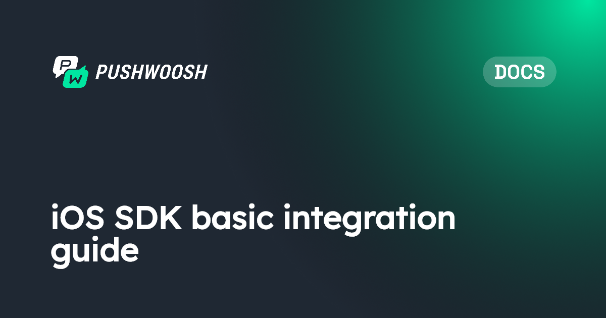 iOS SDK basic integration guide | Pushwoosh Documentation