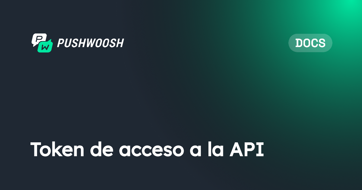 Token de acceso a la API | Pushwoosh Documentation