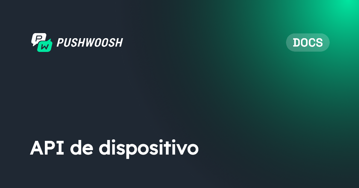 API de Dispositivo | Pushwoosh Documentation