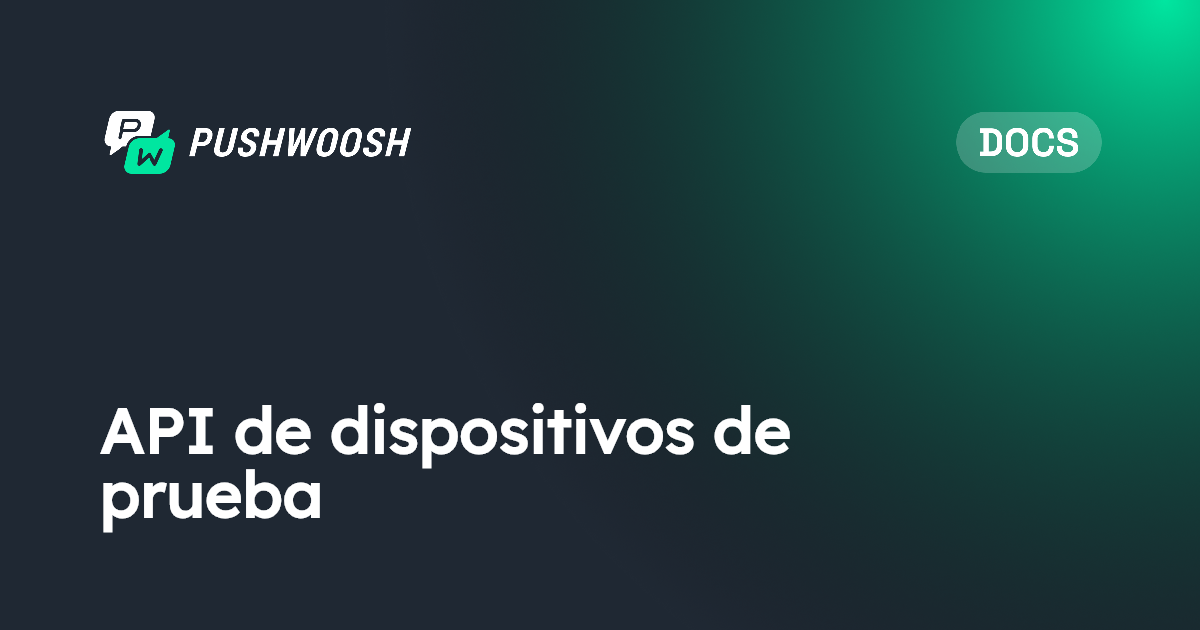 API de dispositivos de prueba | Pushwoosh Documentation