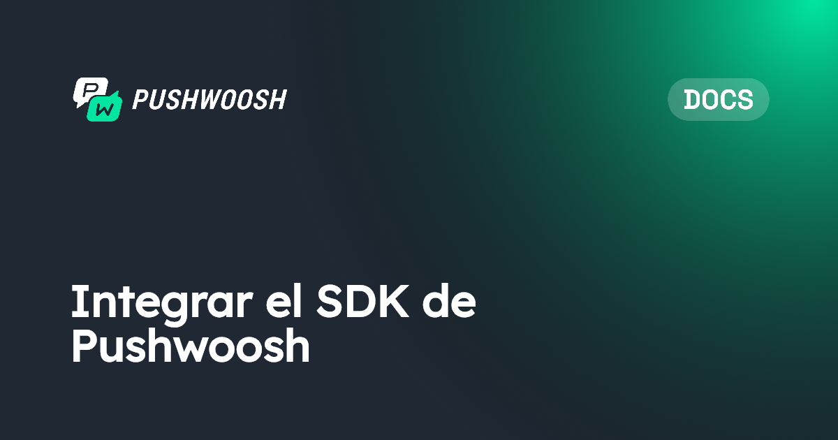 Integrar el SDK de Pushwoosh | Pushwoosh Documentation