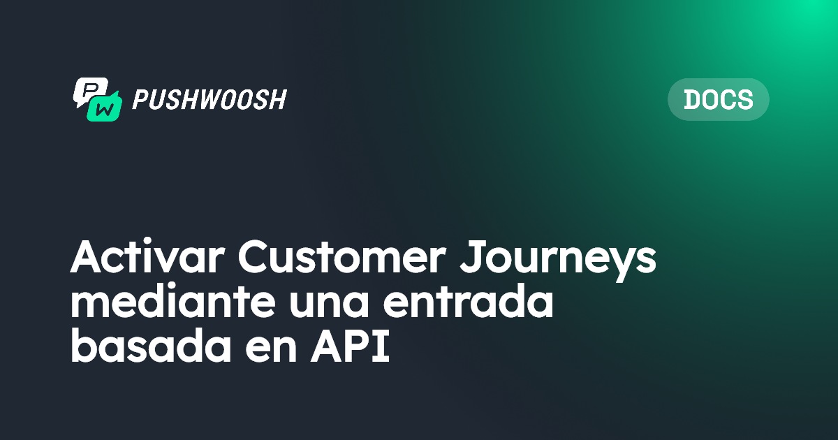Activar Customer Journeys mediante una entrada basada en API ...