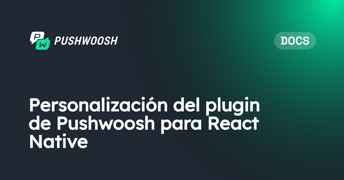 Personalización del plugin de Pushwoosh para React Native | Pushwoosh ...