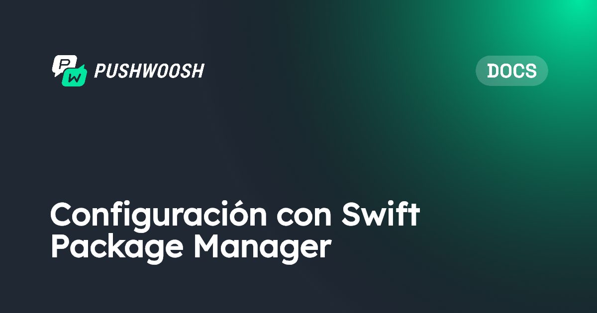Configuración con Swift Package Manager | Pushwoosh Documentation