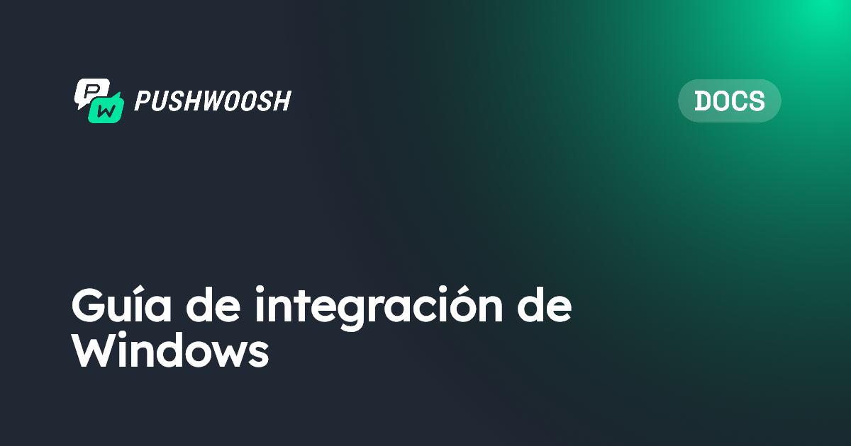 Guía de integración de Windows | Pushwoosh Documentation