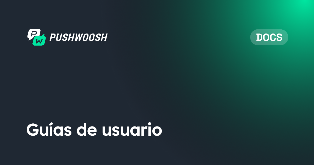 Guías de usuario | Pushwoosh Documentation