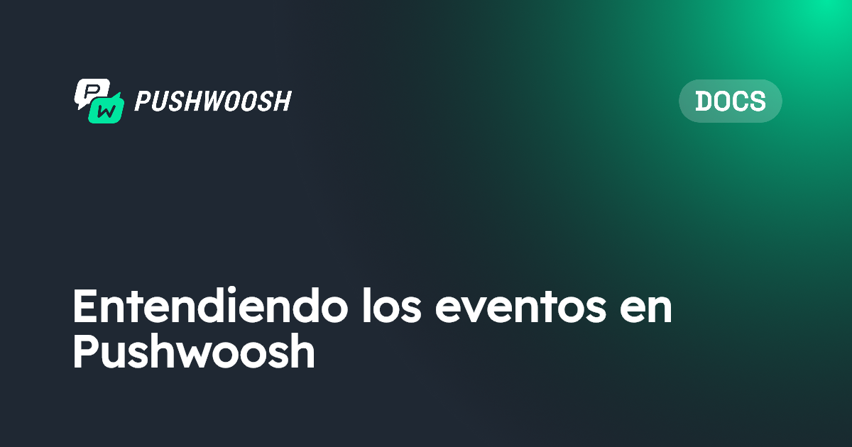 Entendiendo los eventos en Pushwoosh | Pushwoosh Documentation