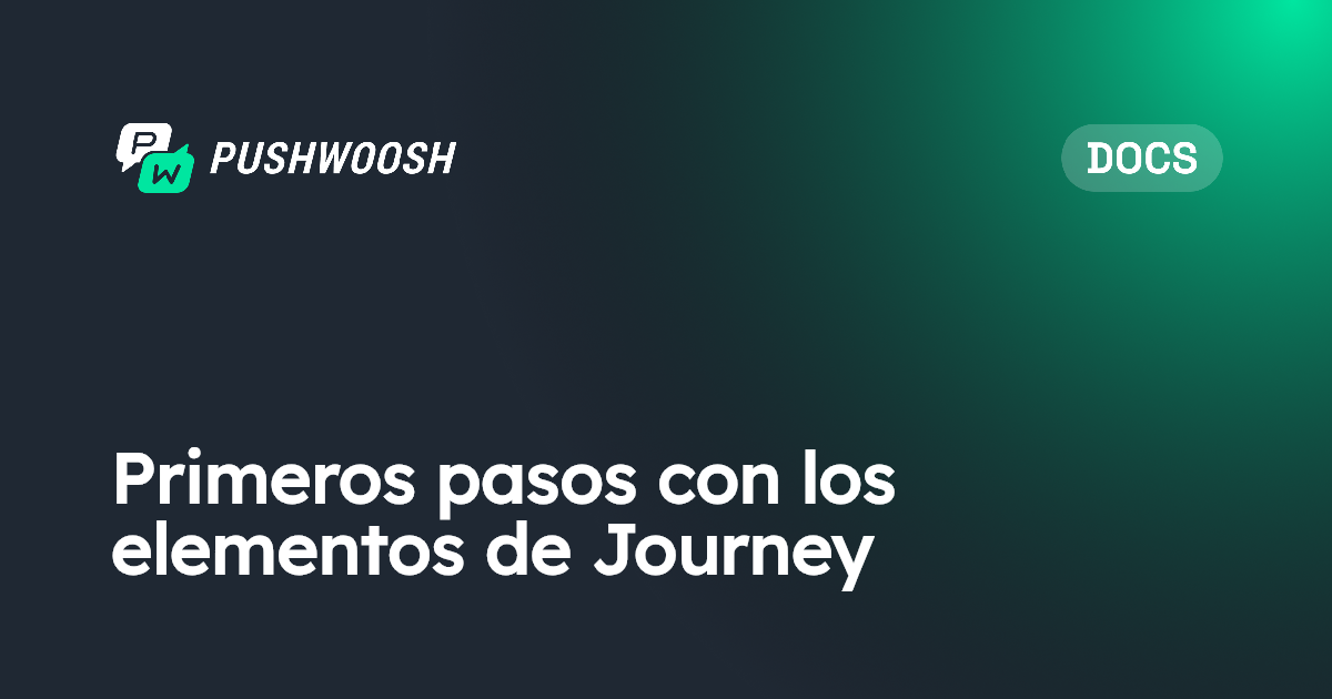 Primeros pasos con los elementos de Journey | Pushwoosh Documentation