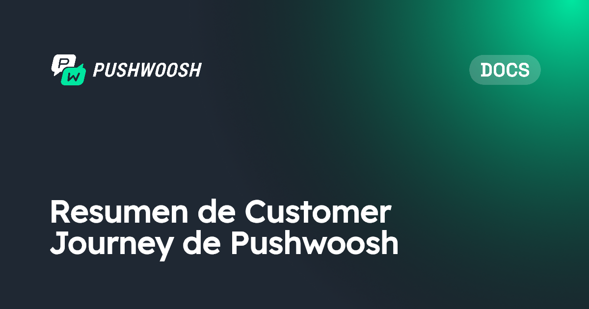 Visión general de Customer Journey de Pushwoosh | Pushwoosh Documentation