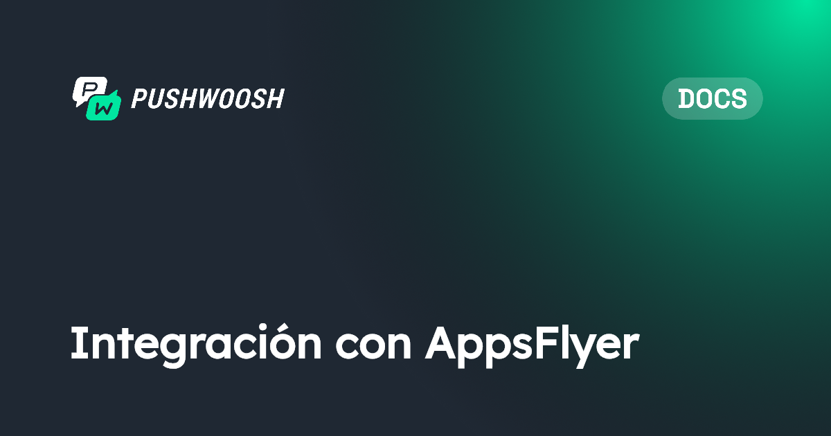 Integración con AppsFlyer | Pushwoosh Documentation