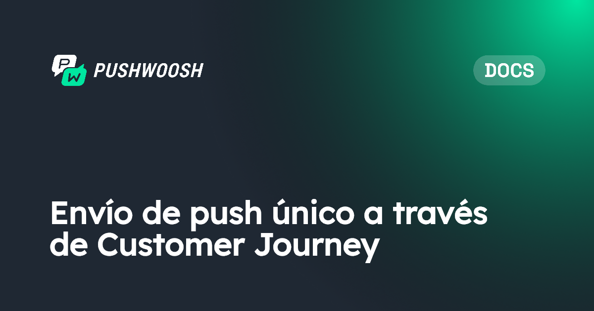 Envío de push único a través de Customer Journey | Pushwoosh Documentation