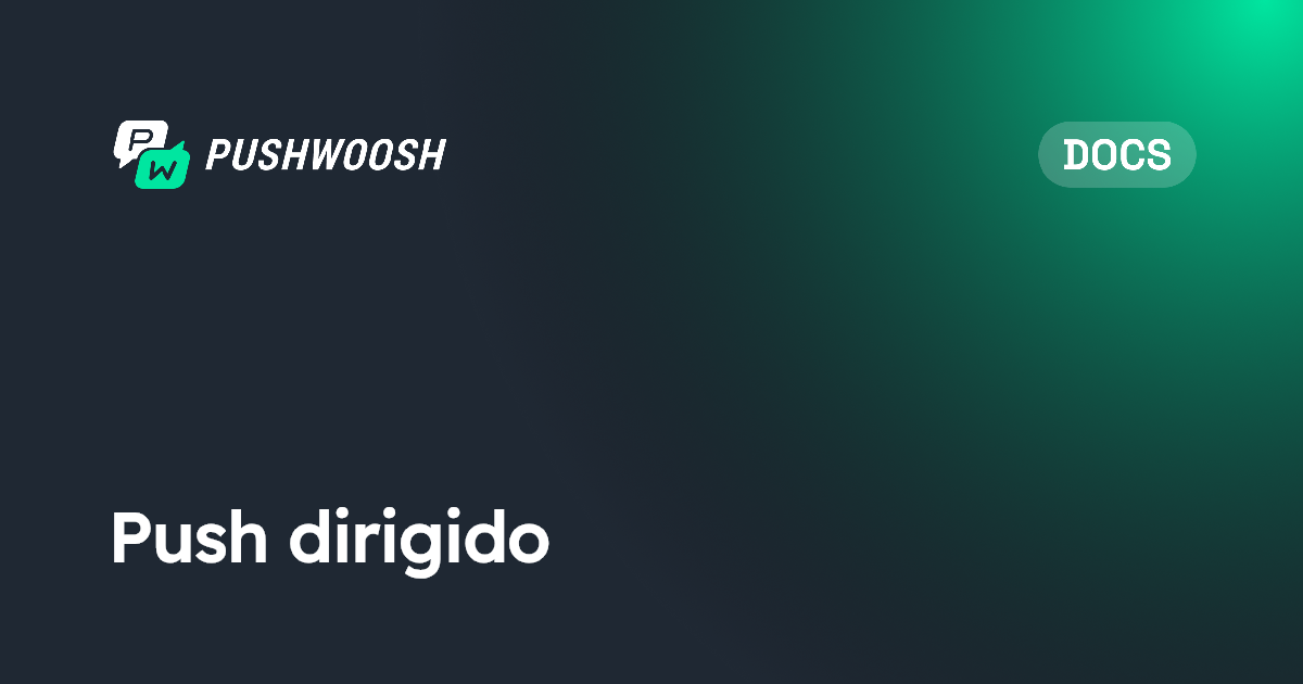 Push dirigido | Pushwoosh Documentation