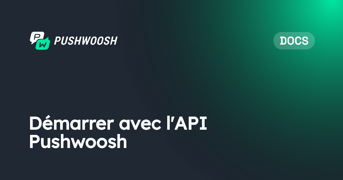 Démarrer avec l'API Pushwoosh | Pushwoosh Documentation