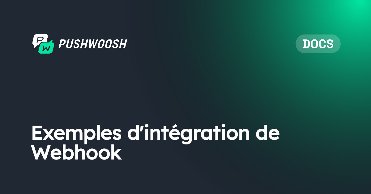 Exemples d'intégration de Webhook | Pushwoosh Documentation