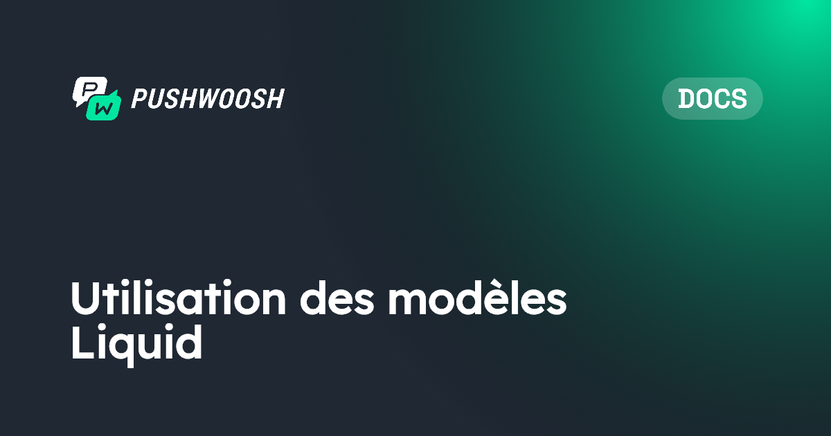 Utilisation des modèles Liquid | Pushwoosh Documentation