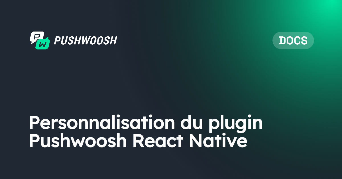 Personnalisation du plugin Pushwoosh React Native | Pushwoosh Documentation