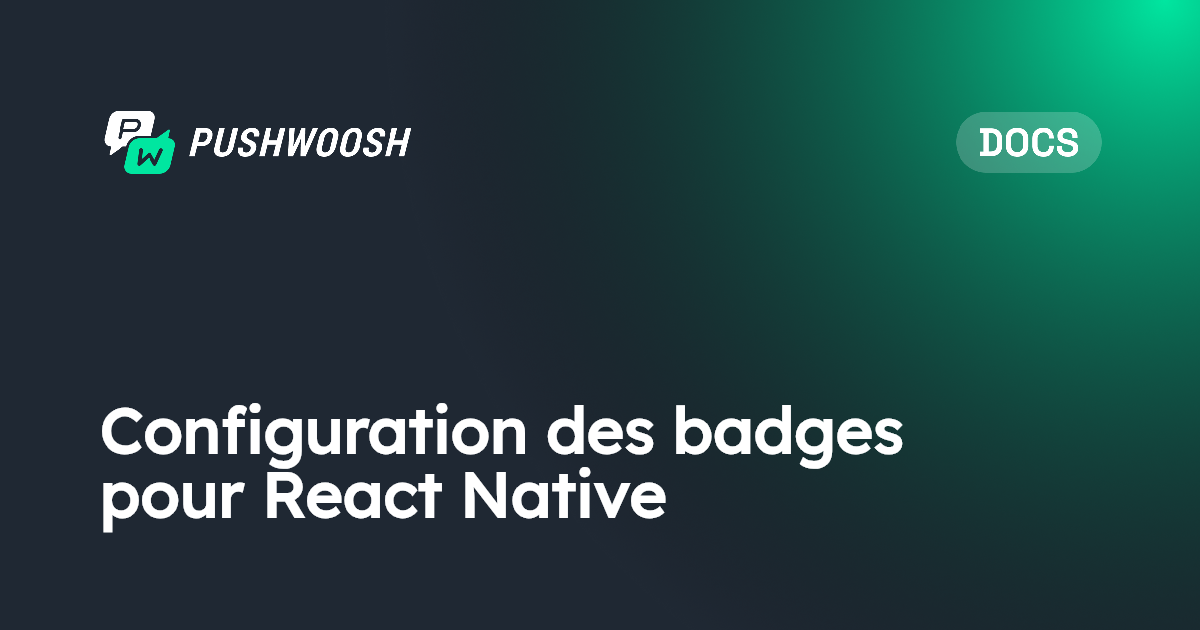 Configuration des badges pour React Native | Pushwoosh Documentation