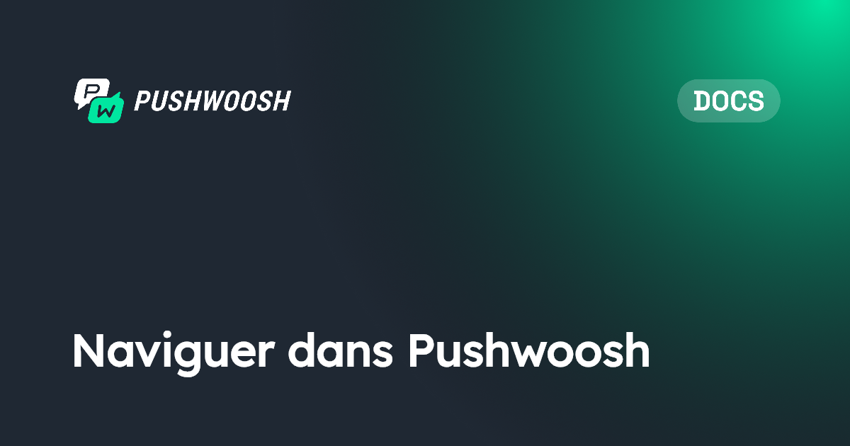 Naviguer dans Pushwoosh | Pushwoosh Documentation