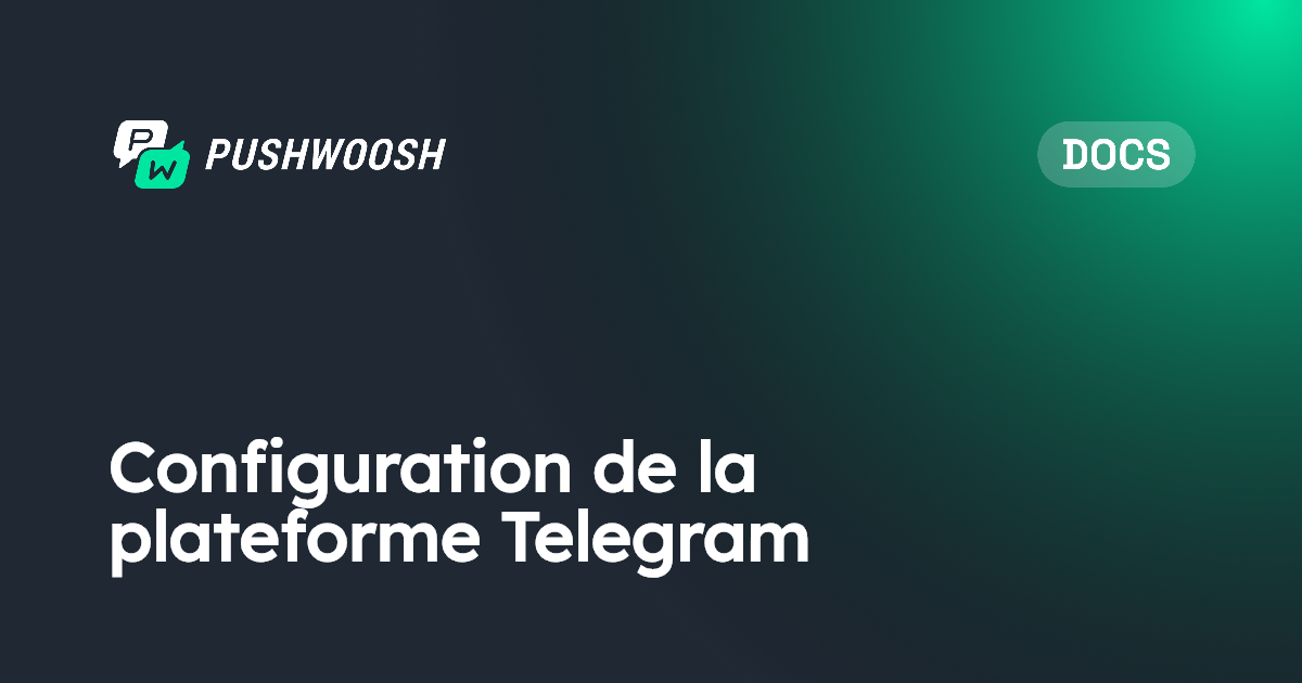 Configuration de la plateforme Telegram | Pushwoosh Documentation