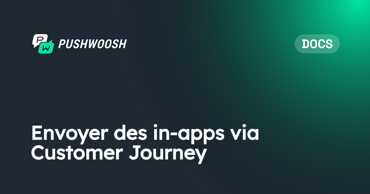 Envoyer des in-apps via Customer Journey | Pushwoosh Documentation